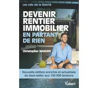 Devenir rentier immobilier en partant de rien: Les clés de la liberté