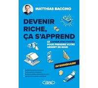 Devenir riche, ça s'apprend: Le cahier d'activités pour prendre votre argent en main - Intermédiaire