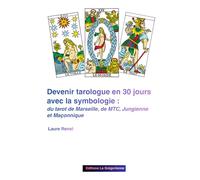 Devenir Tarologue en 30 Jours avec la Symbologie :: Du Tarot de Marseille, de la MTC, Jungienne et Maçonnique
