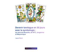 Devenir Tarologue en 30 Jours avec la Symbologie :: Du Tarot de Marseille, de la MTC, Jungienne et Maçonnique