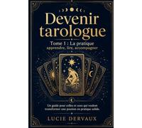 Devenir tarologue: Tome 1 : La pratique : apprendre, lire, accompagner