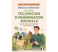 Devenir technicien d'insémination animale: Le guide clair pour s'orienter ou se reconvertir
