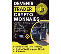 Devenir Trader Crypto-Monnaies: Stratégies simples de Day Trading et Swing Trading pour Bitcoin, Altcoins et Tokens - Apprenez l’analyse technique, ... revenus en crypto, même en partant de zéro.