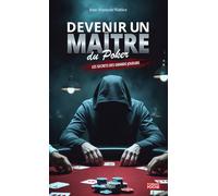 Devenir un maître du poker: Les secrets des grands joueurs