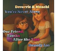 Deverrie & Munchi You’re Never Alone: Our Friend, Tausha After She Told