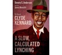 Devery S. Anderson A Slow, Calculated Lynching (Copertina rigida)