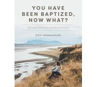 Devi Benhasenn You Have Been Baptized, Now What? (Tascabile)