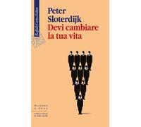 Devi cambiare la tua vita - Sloterdijk Peter