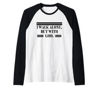Devi camminare da solo, in modo da poter camminare con Dio Maglia con Maniche Raglan