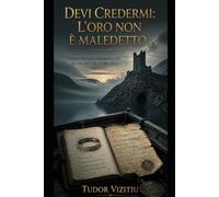 DEVI CREDERMI: L'ORO NON È MALEDETTO: Un'Avventura a Enigmi Killer Isn't Me - Libro Due