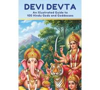 Devi Devta: An illustrated guide to 100 Hindu Gods and Goddesses