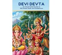 Devi Devta: An illustrated guide to 100 Hindu Gods and Goddesses