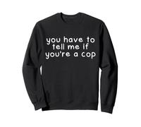 Devi dirmi se Sei Un Poliziotto Funny Meme Quote Police Felpa