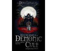 Devi Letalis How to Start a Demonic Cult and get away with it (Tascabile)