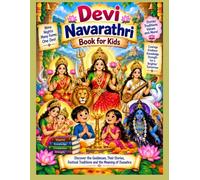 Devi Navarathri Book for kid: Discover the Divine Mother, Her Nine Forms, Sacred Stories and Traditions A Colorful Journey Through Navarathri, Dussehra, Values, Mantras and Celebration