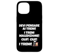 Devi pensare ai treni. Maledizione! Ciuf! ciuf! I Treni Custodia per iPhone 15