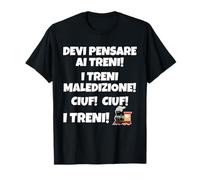 Devi Pensare ai Treni. Maledizione! Ciuf! ciuf! I Treni Maglietta