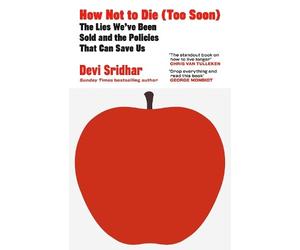 Devi Sridhar How Not to Die (Too Soon) (Copertina rigida)