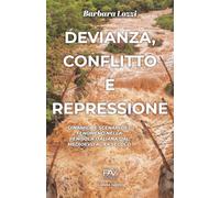 DEVIANZA, CONFLITTO E REPRESSIONE: Dinamica e scenari del fenomeno nella penisola italiana dal Medioevo al XX secolo