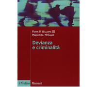 Devianza e criminalità - Williams Frank P. III, McShane Marilyn D.