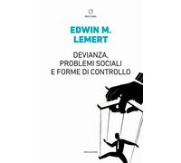 Devianza, problemi sociali e forme di controllo - Lemert Edwin M.