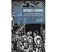 Devianze e crimine. Antologia ragionata di teorie classiche e con