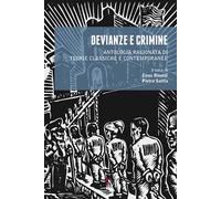 Devianze e crimine. Antologia ragionata di teorie classiche e contemporanee
