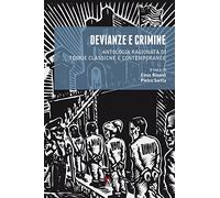 Devianze e crimine: Antologia ragionata di teorie classiche e contemporanee
