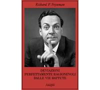 Deviazioni perfettamente ragionevoli dalle vie battute. Le lettere di Richard Feynman