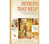 Devices That Help: Smart Tools That Empower Everyone-From Aging Adults to People with Muscle Weakness or Disability