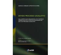 Devido Processo Legislativo. Uma Justificação Democrática do Controle Jurisdicional de Constitucionalidade das Leis e do Processo Legislativo