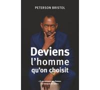 Deviens l'homme qu'on choisit: Tu ne manques pas d'amour, tu manques de cadre