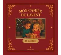 Deviens Sage avant Noël - 24 Missions de l’Avent pour enfants (3-6 ans): Un calendrier de l’Avent éducatif avec histoires, défis, coloriages et ... empathie, créativité et hygiène avant Noël.
