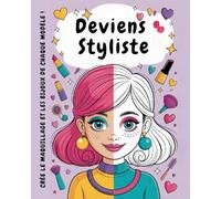 Deviens Styliste: Livre d'activités créatives dans lequel les enfants peuvent maquiller et créer des bijoux sur les visages de différents modèles/Livre de mode