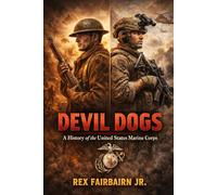 Devil Dogs: A History of the United States Marine Corps