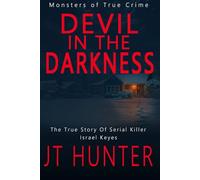 Devil in the Darkness: The True Story of Serial Killer Israel Keyes