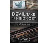Devil Take the Hindmost: A Lola Starke Novel: Volume 3 - Wong SG