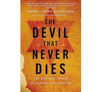 Devil That Never Dies: The Rise and Threat of Global Antisemitism