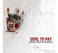 Devil to Pay Forever, Never Or Whenever Album