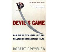 Devil's Game: How the United States Helped Unleash Fundamentalist Islam
