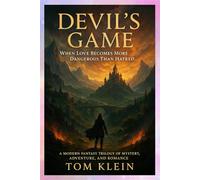 Devil's Game When Love Becomes More Dangerous Than Hatred: A modern fantasy 3 novels with elements of mystery, adventure, and romance, spanning .