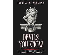 Devils You Know: 5-minute Spooky Stories of Paranormal and Suspense, Featuring Zombie Apocalypse Stuff, Short Murder Stories, and Facing Childhood Trauma