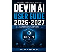 Devin AI User Guide 2026-2027: Master Autonomous Coding Agents to Plan, Build, and Ship Software Faster