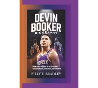 DEVIN BOOKER BIOGRAPHY: BIOGRAPHYFrom South Florida to the Spotlight - A Tale of Dreams, Challenges, and Triumph