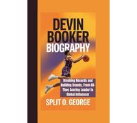 DEVIN BOOKER BIOGRAPHY: Breaking Records and Building Brands, From All-Time Scoring Leader to Global Influencer