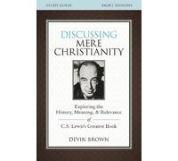 Devin Brown Discussing Mere Christianity Bible Study Guide (Tascabile)