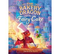 Devin Elle Kurtz The Bakery Dragon and the Fairy Cake (Copertina rigida)
