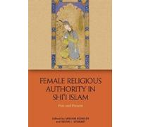 Female Religious Authority in Shi'i Islam: A Comparative History