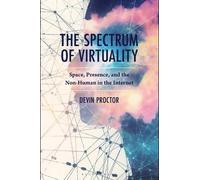 Devin Proctor The Spectrum of Virtuality (Copertina rigida) Studies in New Media