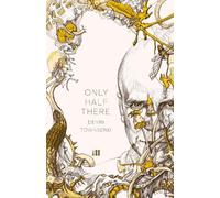Devin Townsend Only Half There, The autobiography of Devin Townsend (Tascabile)